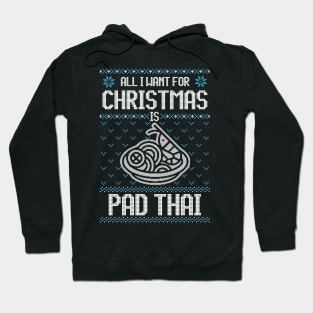 All I Want For Christmas Is Pad Thai - Ugly Xmas Sweater For Thai Food Lovers Hoodie